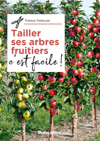 TAILLER SES ARBRES ET ARBUSTES FRUITIERS, C'EST FACILE !