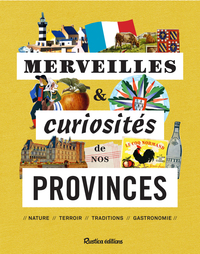 Merveilles et curiosités de nos provinces !