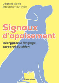 SIGNAUX D'APAISEMENT DU CHIEN - DECRYPTER LE LANGAGE CORPOREL DU CHIEN