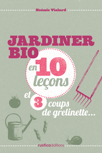 JARDINER BIO EN 10 LECON ET 3 COUPS DE GRELINETTE...