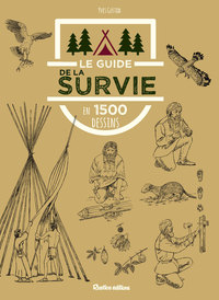 LE GUIDE DE LA SURVIE - EN 1 500 DESSINS