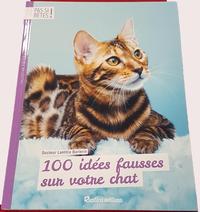 100 IDEES FAUSSES SUR VOTRE CHAT