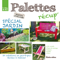 PALETTES RECUP' SPECIAL JARDIN - 25 CREATIONS EN PAS-A-PAS FACILES A REALISER