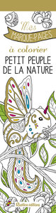 MES MARQUE-PAGES A COLORIER : PETIT PEUPLE DE LA NATURE