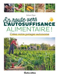 EN ROUTE VERS L'AUTOSUFFISANCE ALIMENTAIRE ! - CREEZ VOTRE POTAGER AUTONOME