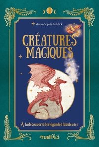 CREATURES MAGIQUES - A LA DECOUVERTE DES LEGENDES FABULEUSES