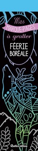 MES MARQUE-PAGES A GRATTER : FEERIE BOREALE
