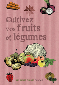 CULTIVEZ VOS FRUITS ET LEGUMES