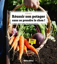 REUSSIR SON POTAGER SANS SE PRENDRE LE CHOU