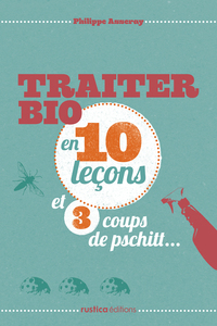 TRAITER BIO EN 10 LECONS ET 3 COUPS DE PSCHITT...