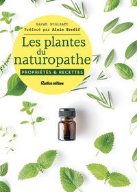 LES PLANTES DU NATUROPATHE - PROPRIETES & RECETTES