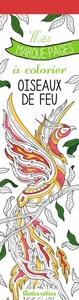 MES MARQUE-PAGES A COLORIER : OISEAUX DE FEU