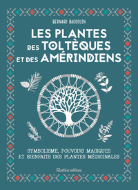 Les plantes des Toltèques et des Amérindiens