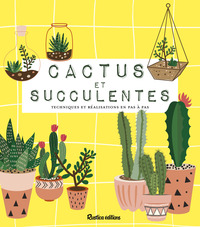 CACTUS ET SUCCULENTES - TOUT POUR CHOUCHOUTER VOS PLANTES !