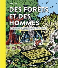 DES FORETS ET DES HOMMES - CONNAITRE ET PRENDRE SOIN DE LA FORET