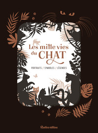 LES MILLE VIES DU CHAT - PORTRAITS - SYMBOLES - LEGENDES