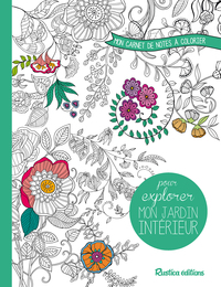 MON CARNET DE NOTES A COLORIER POUR EXPLORER MON JARDIN INTERIEUR