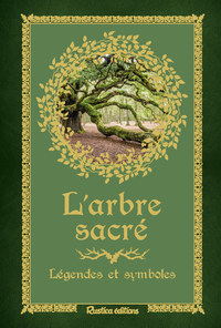 ARBRES SACRES - LEGENDES ET SYMBOLES