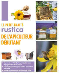 LE PETIT TRAITE RUSTICA DE L'APICULTEUR DEBUTANT