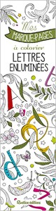 MES MARQUE-PAGES A COLORIER : LETTRES ENLUMINEES
