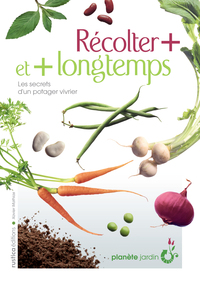 Récolter + et + longtemps