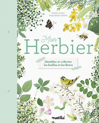 MON HERBIER - IDENTIFIER ET COLLECTER LES FEUILLES ET LES FLEURS