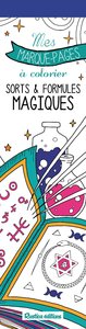 MES MARQUE-PAGES A COLORIER : SORTS ET FORMULES MAGIQUES