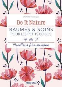 BAUMES ET SOINS POUR LES PETITS BOBOS - RECETTES A FAIRE SOI-MEME
