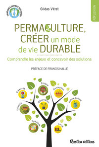 PERMACULTURE, CREER UN MODE DE VIE DURABLE - COMPRENDRE LES ENJEUX ET CONCEVOIR DES SOLUTIONS