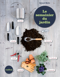 LE SEMAINIER DU JARDIN, 52 SEMAINES DE CONSEILS