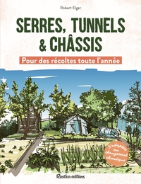 Serres, tunnels et châssis - Pour des récoltes toute l'année