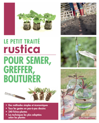 Le petit traité Rustica pour semer, greffer, bouturer