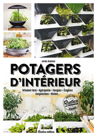 Potagers d'intérieur : window farm, hydroponie, vasques, étagères, suspensions, niches...