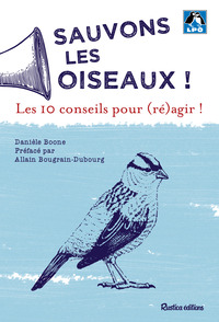 SAUVONS LES OISEAUX ! LES 10 ACTIONS POUR (RE)AGIR !