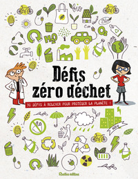 DEFIS ZERO DECHET - 32 DEFIS A RELEVER POUR PROTEGER LA PLANETE !