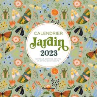CALENDRIER JARDIN 2023 - "CONSEILS, DICTONS, GESTES, PLANTES