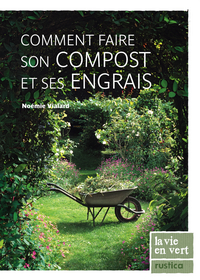 COMMENT FAIRE SON COMPOST ET SES ENGRAIS
