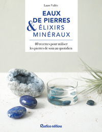 Eaux de pierres et élixirs minéraux