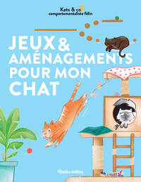 JEUX ET AMENAGEMENTS POUR MON CHAT