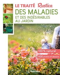 LE TRAITE RUSTICA DES MALADIES ET DES INDESIRABLES AU JARDIN - PLANTE PAR PLANTE