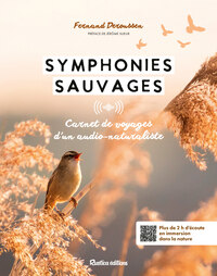 SYMPHONIES SAUVAGES - CARNET DE VOYAGES SONORE D'UN AUDIO-NATURALISTE