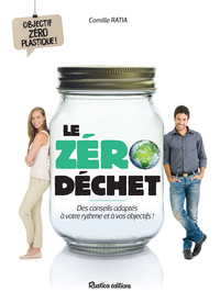 LE ZERO DECHET - DES CONSEILS ADAPTES A VOTRE RYTHME ET A VOS OBJECTIFS !