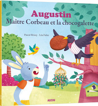 AUGUSTIN, MAÎTRE CORBEAU ET LA CHOCOGALETTE