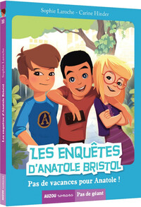 LES ENQUÊTES D'ANATOLE BRISTOL - PAS DE VACANCES POUR ANATOLE !