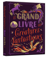 LE GRAND LIVRE DES CREATURES FANTASTIQUES