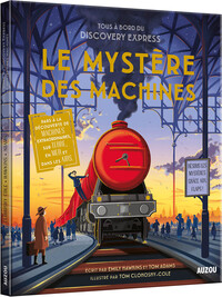 TOUS A BORD DU DISCOVERY EXPRESS - LE MYSTERE DES MACHINES