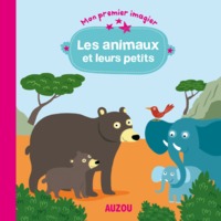 LES ANIMAUX ET LEURS PETITS (MON PREMIER IMAGIER)