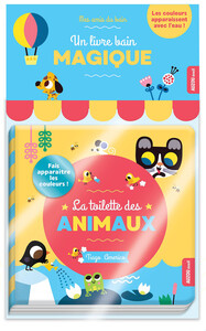 MES AMIS DU BAIN - LIVRE BAIN MAGIQUE - LA TOILETTE DES ANIMAUX