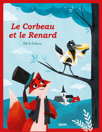 LES P'TITS CLASSIQUES - LE CORBEAU ET LE RENARD