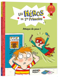 LES HEROS DE 1ERE PRIMAIRE - LES HEROS DE 1RE PRIMAIRE - ATTAQUE DE POUX !